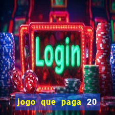 jogo que paga 20 reais para se cadastrar